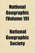 National Geographic (Volume 19)