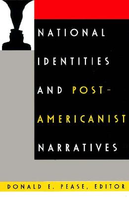 National Identities and Post-Americanist Narratives - Pease, Donald E (Editor)