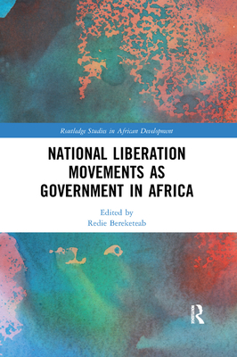 National Liberation Movements as Government in Africa - Bereketeab, Redie (Editor)