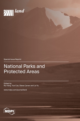 National Parks and Protected Areas - Yang, Rui (Guest editor), and Cao, Yue (Guest editor), and Carver, Steve (Guest editor)