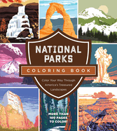 National Parks Coloring Book: Color Your Way Through America's Treasured Landscapes - More Than 100 Pages to Color!