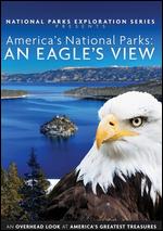 National Parks Exploration Series: America's National Parks - An Eagle's View - Ron Meyer