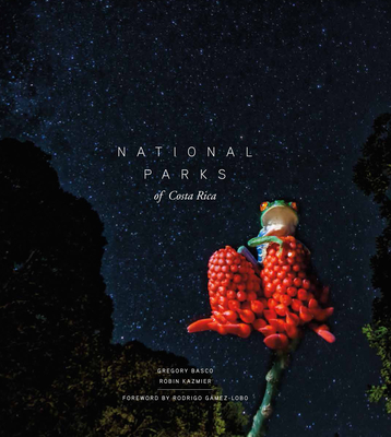 National Parks of Costa Rica - Basco, Gregory (Photographer), and Kazmier, Robin, and Gmez-Lobo, Rodrigo (Foreword by)