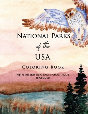National Parks of the USA Coloring Book with Interesting Facts about Parks Included: Landscapes and Wildlife straight from American National Parks, Relaxing Activity Book - Parker, Helen