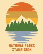 National Parks Stamp Book: Outdoor Adventure Travel Journal - Passport Stamps Log - Activity Book