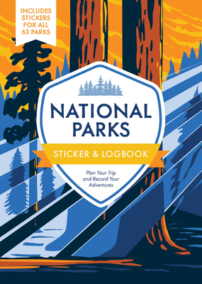 National Parks Sticker & Logbook: Plan Your Trip and Record Your Adventures - Includes Stickers for All 63 Parks - Editors of Chartwell Books