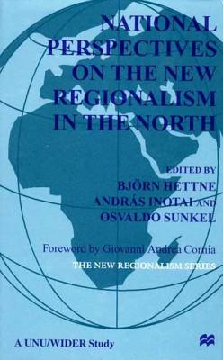 National Perspectives on the New Regionalism in the North: Vol. 2 - Hettne, Bjorn (Editor), and Inotai, Andras (Editor), and Sunkel, Osvaldo (Editor)