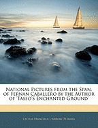 National Pictures from the Span. of Fernan Caballero by the Author of 'Tasso's Enchanted Ground'