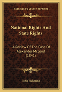 National Rights And State Rights: A Review Of The Case Of Alexander McLeod (1841)