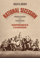 National Secession: Persuasion and Violence in Independence Campaigns