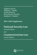 National Security Law, Sixth Edition and Counterterrorism Law, Third Edition: 2021-2022 Supplement