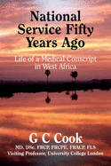 National Service Fifty Years Ago: Life of a Medical Conscript in West Africa - Cook, G. C.