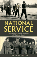 National Service: from Aldershot to Aden: Tales from the Conscripts, 1946-62