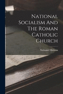 National Socialism And The Roman Catholic Church