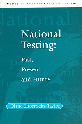National Testing: Past, Present and Future - Shorrocks-Taylor, Diane