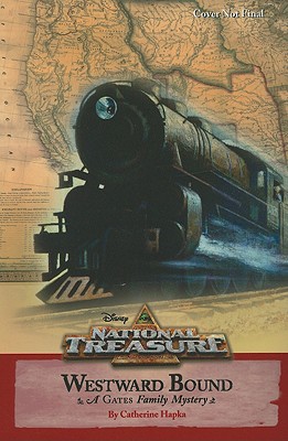 National Treasure: A Gates Family Mystery Westward Bound - Disney Books, and Hapka, Catherine