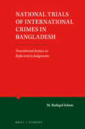 National Trials of International Crimes in Bangladesh: Transitional Justice as Reflected in Judgments