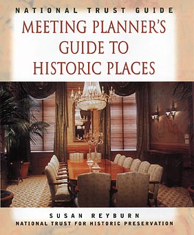 National Trust Guide: Meeting Planner's Guide to Historic Places - National Trust for Historic Preservation, and Reyburn, Susan