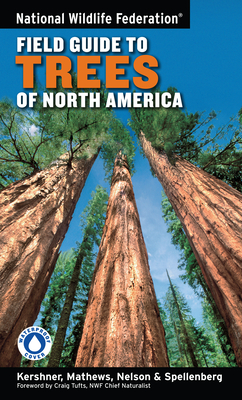 National Wildlife Federation Field Guide to Trees of North America - Kershner, Bruce, and Mathews, Daniel (Contributions by), and Nelson, Gil (Contributions by)