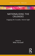 Nationalising the Crusades: Engaging the Crusades, Volume Eight