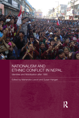 Nationalism and Ethnic Conflict in Nepal: Identities and Mobilization after 1990 - Lawoti, Mahendra (Editor), and Hangen, Susan (Editor)