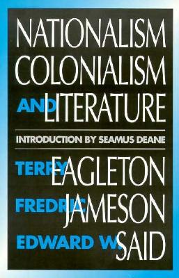 Nationalism, Colonialism, and Literature - Eagleton, Terry, and Jameson, Fredric (Contributions by), and Said, Edward (Contributions by)