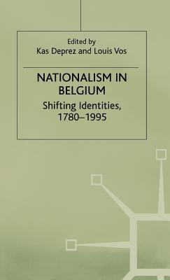 Nationalism in Belgium - Deprez, Kas, Dr. (Editor), and Vos, Louis (Editor)