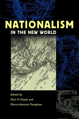 Nationalism in the New World - Weinstein, Barbara (Contributions by), and Calhoun, Craig, President (Contributions by), and Van Young, Eric (Contributions by)