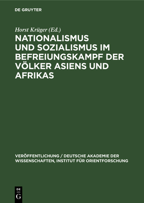 Nationalismus Und Sozialismus Im Befreiungskampf Der Vlker Asiens Und Afrikas - Kr?ger, Horst (Editor)