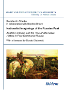 Nationalist Imaginings of the Russian Past. Anatolii Fomenko and the Rise of Alternative History in Post-Communist Russia. with a Foreword by Donald Ostrowski