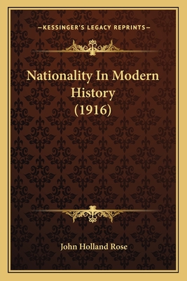 Nationality In Modern History (1916) - Rose, John Holland