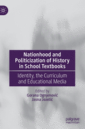 Nationhood and Politicization of History in School Textbooks: Identity, the Curriculum and Educational Media