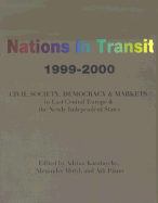 Nations in Transit: Civil Society, Democracy, and Markets in East Central Europe an D the Newly Independent States