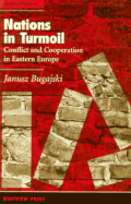 Nations in Turmoil: Conflict and Cooperation in Eastern Europe, Second Edition - Bugajski, Janusz