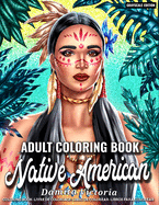 Native American - Adult Coloring Book: Beautiful Native Indian Portrait Coloring Pages for Celebrating Indigenous American Culture - Perfect Coloring Book for Adult Relaxation and Gift Idea