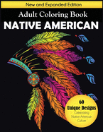Native American Adult Coloring Book: New and Expanded Edition, 60 Unique Designs Celebrating Native American Culture