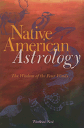 Native American Astrology: The Wisdom of the Four Winds