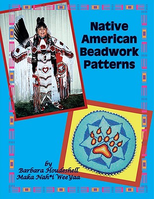 Native American Beadwork Patterns - Maka Nah*i Weeya, and Knight, Denise E (Editor)