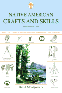 Native American Crafts and Skills: A Fully Illustrated Guide To Wilderness Living And Survival, Second Edition