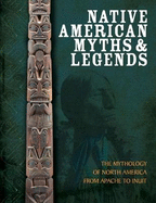 Native American Myths: The Mythology of North America from Apache to Inuit