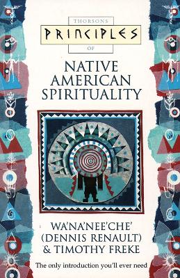 Native American Spirituality: The Only Introduction You'Ll Ever Need - Renault, Dennis, and Freke, Timothy