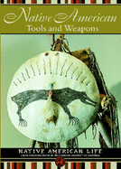 Native American Tools and Weapons - Johnson, Troy (Editor), and Staeger, Rob