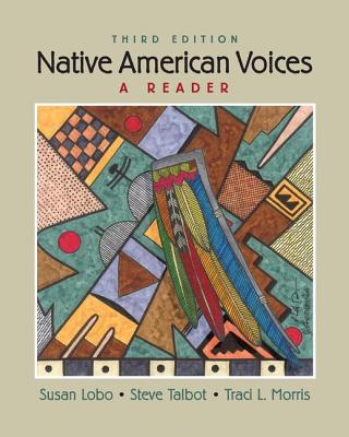 Native American Voices - Lobo, Susan, Dr., and Talbot, Steve, and Morris Carlston, Traci