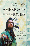 Native Americans in the Movies: Portrayals from Silent Films to the Present