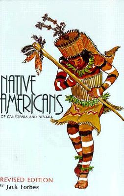 Native Americans of California and Nevada - Forbes, Jack D, Dr., PH.D