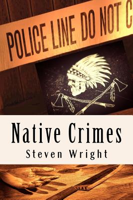 Native Crimes - Wright, Steven