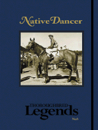 Native Dancer: Thoroughbred Legends - Boyd, Eva Jolene