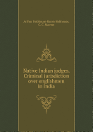 Native Indian Judges. Criminal Jurisdiction Over Englishmen in India