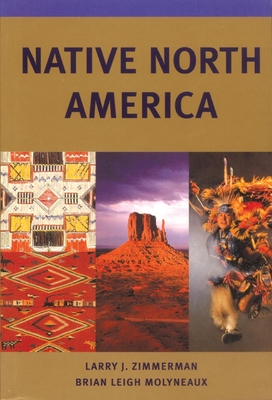 Native North America - Zimmerman, Larry J, and Molyneaux, Brian Leigh
