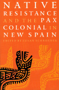 Native Resistance and the Pax Colonial in New Spain